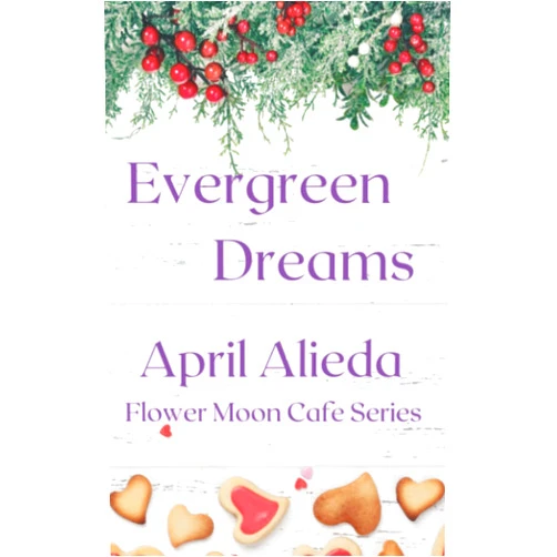 April Alieda Evergreen Dreams (Flower Moon Cafe Series)