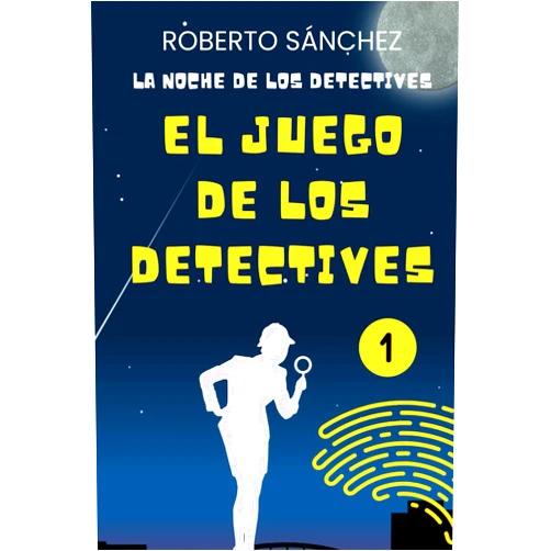 Roberto Sánchez Ruiz La Noche de los Detectives (El Juego de los Detectives) (Spanish Edition)