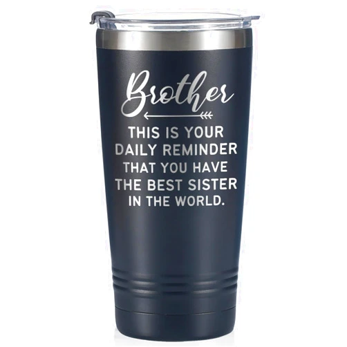 Onebttl Brother Gifts from Sister, Funny Gift Idea for the Best Brother for Christmas, Birthday, 20 oz Stainless Steel Insulated Travel Mug - Reminder