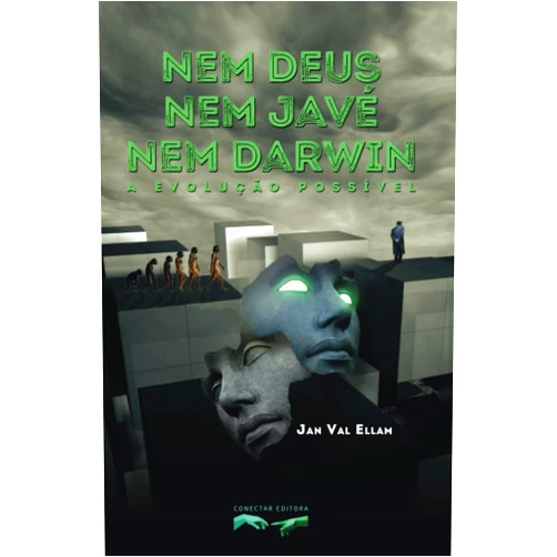 Jan Val Ellam Nem Deus, nem Javé, nem Darwin: A Evolução Possível (Portuguese Edition)