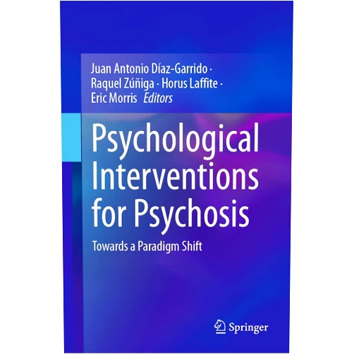 By Juan Antonio Díaz-Garrido (Editor), Raquel Zúñiga (Editor), Horus Laffite (Editor), Eric Morris (Editor) & 1 more Format: Kindle Edition Psychological Interventions for Psychosis: Towards a Paradigm Shift