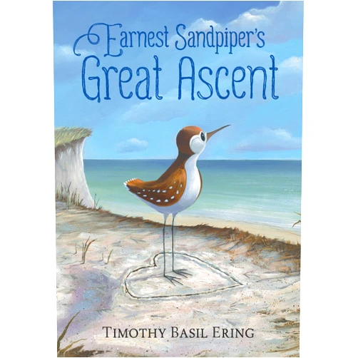 By Timothy Basil Ering (Author) Earnest Sandpiper’s Great Ascent: An encouraging story of courage and facing your fears