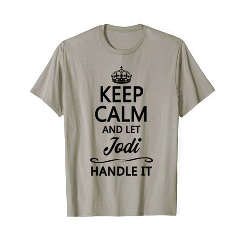For Someone Named JODI KEEP CALM and let JODI Handle It | Funny Name Gift - T-Shirt