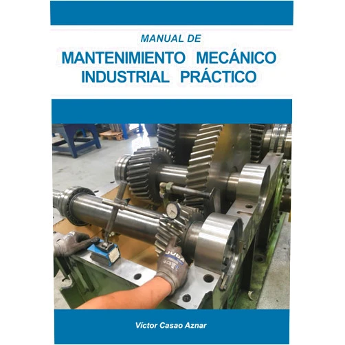 Víctor Casao Aznar Mantenimiento mecánico industrial práctico (Spanish Edition)