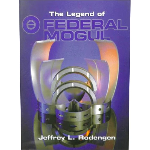 Jeffrey L. Rodengen The Legend of Federal Mogul