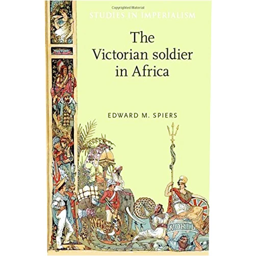 By Edward M. Spiers (Author) The Victorian Soldier in Africa (Studies in Imperialism) by Edward M. Spiers (2004-09-16)