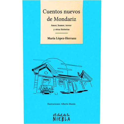 María López-Herranz Cuentos nuevos de Mondariz: Amor, humor, terror y otras historias