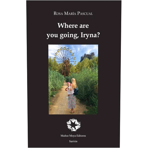 Rosa Maria Pascual,Simon Berrill Where are you going, Iryna?