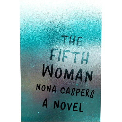 By Nona Caspers (Author) Format: Kindle Edition The Fifth Woman: A Novel (Mary McCarthy Prize in Short Fiction)