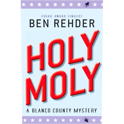 Ben Rehder Holy Moly (Blanco County Mysteries)