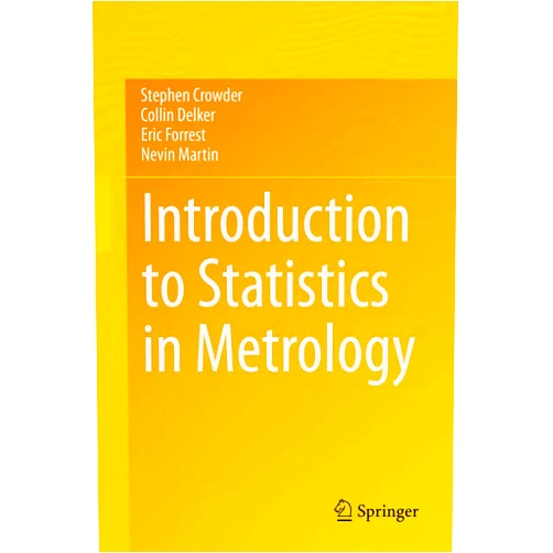 By Stephen Crowder (Author), Collin Delker (Author), Eric Forrest (Author), Nevin Martin (Author) & 1 more Introduction to Statistics in Metrology