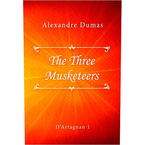 Alexandre Dumas The Three Musketeers (D’Artagnan series Book 1)