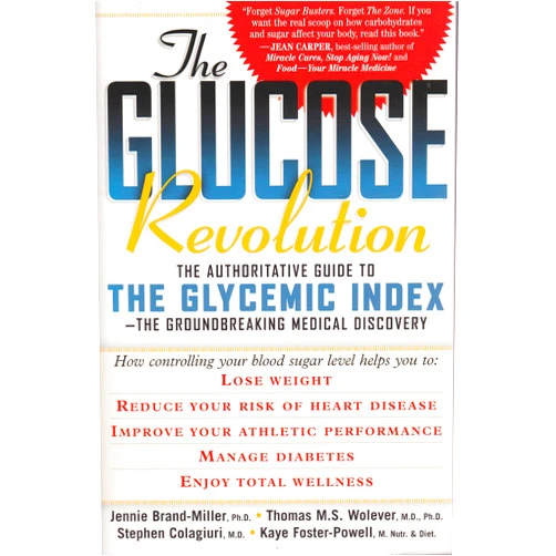 Dr. Jennie Brand-Miller MD,Kaye Foster-Powell BSc MND,Jennie Miller PhD,Thomas M.S. Wolever PhD,Stephen Colagiuri MD The Glucose Revolution: The Authoritative Guide to the Glycemic Index--the Groundbreaking Medical Discovery