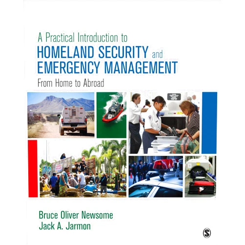 By Bruce Oliver Newsome (Author), Jack A. Jarmon (Author) A Practical Introduction to Homeland Security and Emergency Management: From Home to Abroad