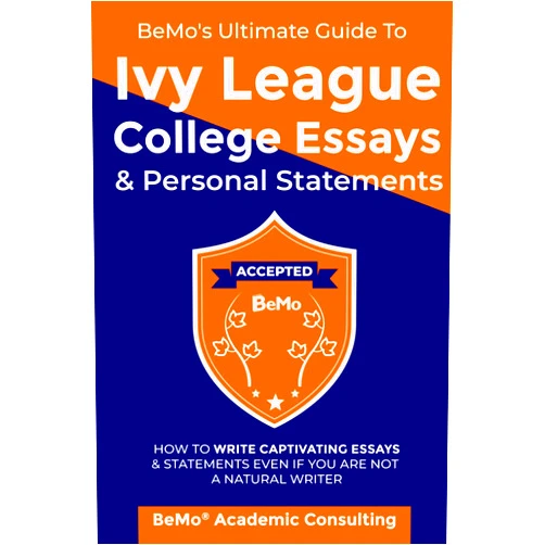 BeMo Academic Consulting Inc.,Behrouz Moemeni BeMo's Ultimate Guide to Ivy League College Essays & Personal Statements: How to Write Captivating Essays and Statements Even If You Are Not a Natural Writer