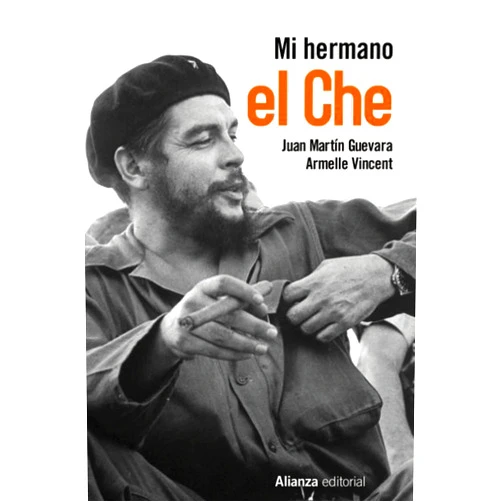 Spanish Edition by Juan Martín Guevara (Author), Armelle Vincent (Author), Elena-Michelle Cano (Translator), Íñigo Sánchez-Paños (Translator) & 1 more Format: Kindle Edition Mi hermano el Che (Libros Singulares (LS)) (Spanish Edition)