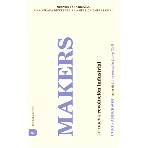 Spanish Edition by Chris Anderson (Author), Javier Fernández de Castro (Translator) Makers: La nueva revolución industrial (Nuevos Paradigmas: Una Mirada Diferente a La Gestion Empresarial) (Spanish Edition)