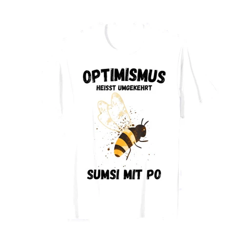 Imker Bienen & Hummeln Geschenke & lustige Sprüche Optimismus heißt umgekehrt Sumsi mit Po
