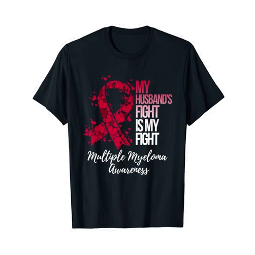Multiple Myeloma Awareness Products My Husband’s Fight Is My Fight Multiple Myeloma Awareness T-Shirt