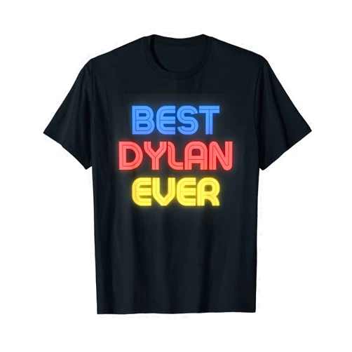 Dylan Name Shirts & Gifts Best Dylan Ever - Funny Dylan Name Dylan T-Shirt