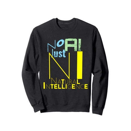 No-AI Design, Mind Power Bright & Vibrant Apparel No AI Just NI Natural Intelligence, Human Creativity AI-Free Sweatshirt