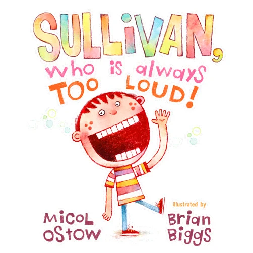 Micol Ostow,Brian Biggs Sullivan, Who Is Always Too Loud