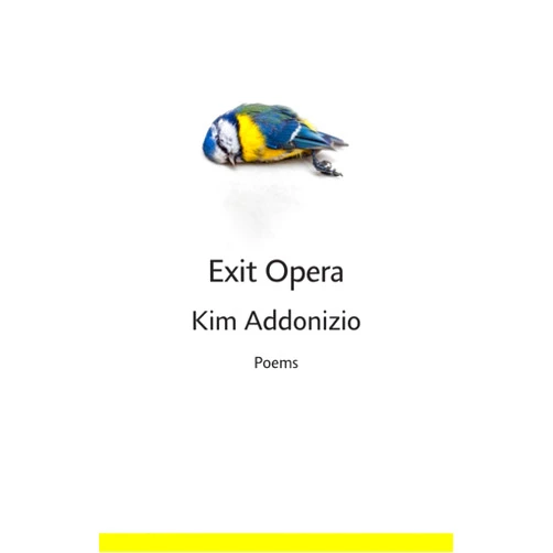 Kim Addonizio Exit Opera: Poems