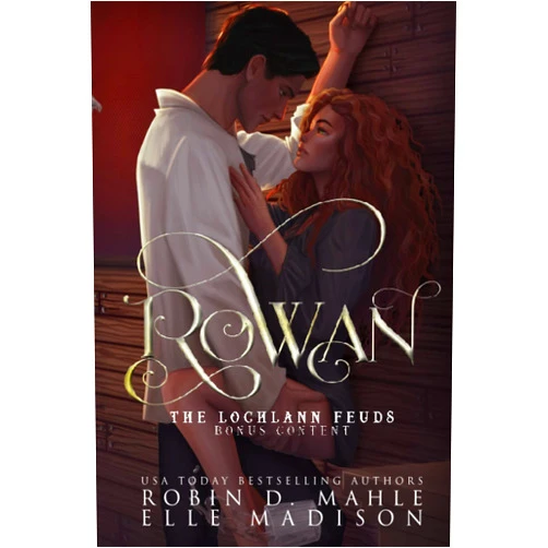 Robin D. Mahle,Elle Madison Rowan: The Lochlann Feuds Bonus Content