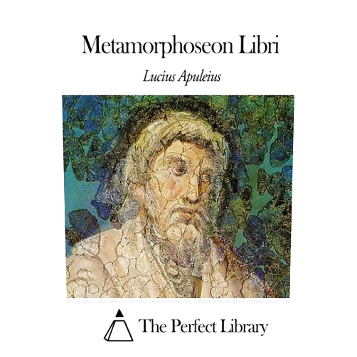 Lucius Apuleius,The Perfect Library Metamorphoseon Libri (Perfect Library) (Latin Edition)