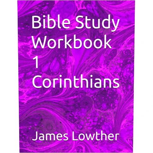 Dr. James Lewis Lowther Bible Study Workbook 1 Corinthians