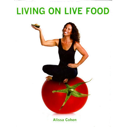 By alissa-cohen (Author) Living on Live Food by Cohen, Alissq (2004) Paperback
