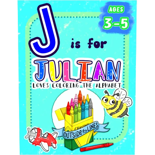 Outside The Lines Publishing,Amanda Blevins J is for Julian Loves Coloring the Alphabet: BIG Preschool Kids Coloring Activity Book for Children Ages 3, 4, and 5 (Love Coloring the Alphabet: Personalized Toddler Coloring Books)