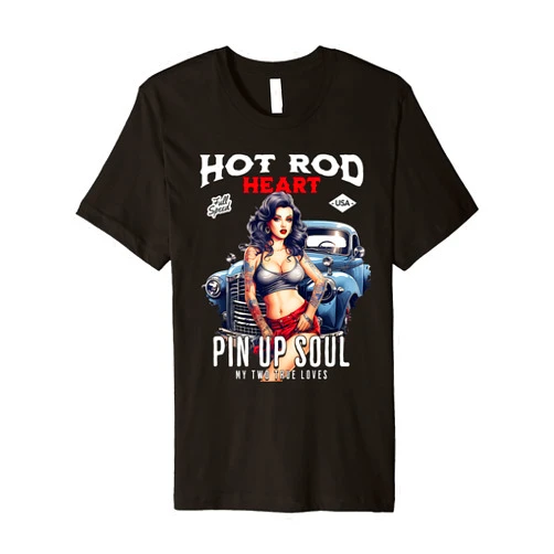 Visit The Hot Rods Hot Rod Love Pin Up Soul - Vintage Hot Rod Premium T-Shirt