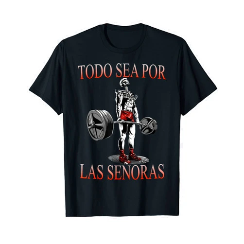 MexiColor. Todo Sea Por Las Señoras Gym Calaca Funny Latino Sayings T-Shirt