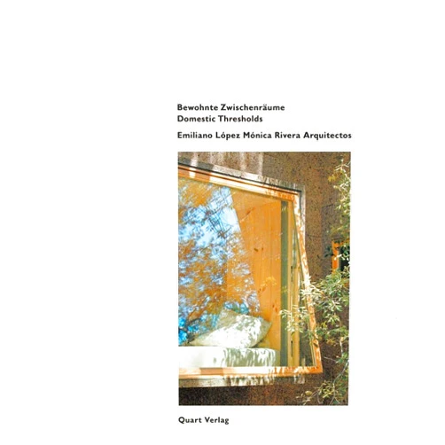 Heinz Wirz Domestic Thresholds: Emiliano López Mónica Rivera Arquitectos: Bewohnte Zwischenräume