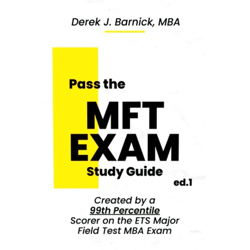 Derek J. Barnick ETS MFT Major Field Tests Practice Exam: Your Path to Exam Taking Success