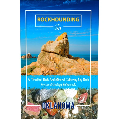 Jeson McLellan Rockhounding in Oklahoma, A Practical Rock And Mineral Gathering Log Book For Local Geology Enthusiasts: Rockhounding Journal Log Book for Enthusiast ... , Stones And Gemstone Collecting Record Book.