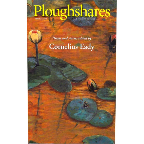 Elizabeth Alexander,Terrance Hayes,Shreela Ray,Al Young,Yolanda Wisher,Steve Almond,Patricia Spears Jones,Scott Withiam,Kevin Prufer,Cornelius Eady Ploughshares Spring 2002 Guest-Edited by Cornelius Eady