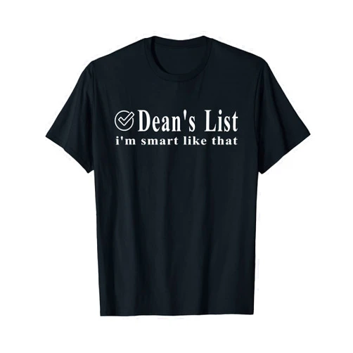 Funny School Shirts and Gifts Funny Dean's List I'm Smart Like That Quote T-Shirt