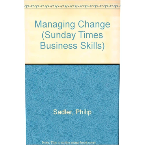 By Philip Sadler (Author) Managing change (The Sunday times business skills series)