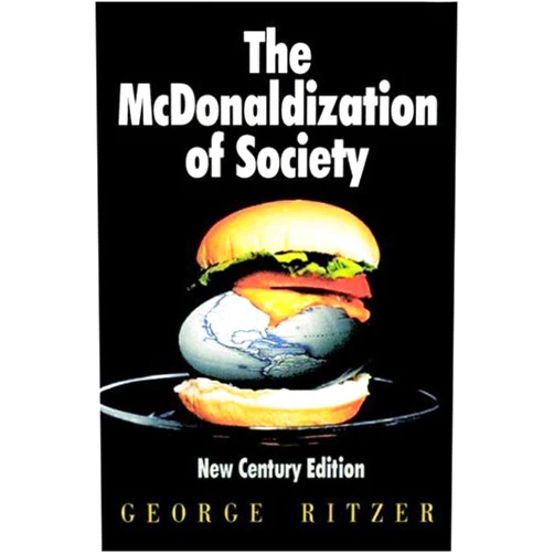 By George Ritzer (Author) The McDonaldization of Society: New Century Edition