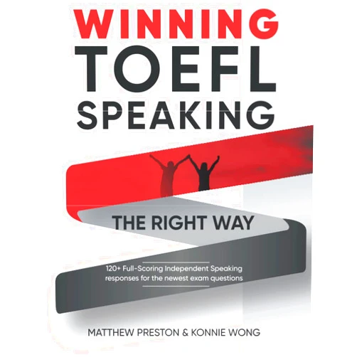 Matthew Preston,Konnie Wong WINNING TOEFL Speaking - The Right Way: Independent Speaking Examples For Full-Scoring TOEFL Answers (Winning TOEFL English - The Right Way)