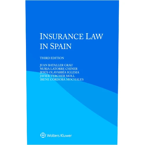 Juan Bataller Grau,Nuria Latorre Chiner,Jesús Olavarría Iglesia,Javier Vercher Moll,Irene Córdoba Mochales Insurance Law in Spain