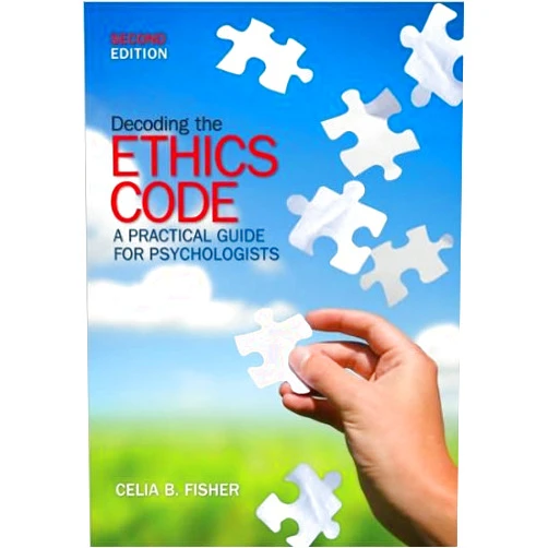By Celia B. Fisher (Author) Decoding the Ethics Code: A Practical Guide for Psychologists by Fisher, Celia B. (2008) Paperback