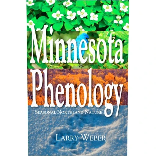 Larry Weber Minnesota Phenology: Seasonal Northland Nature