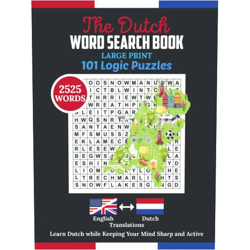 Aria Capri Publishing Group,Be.Bull Publishing Group,Mauricio Vasquez,Devon Abbruzzese The Dutch Word Search Book: 2525 Words Puzzle with Large Print. Dutch Book for Adult includes 101 Logic Puzzles for Healthy Mind and Wellbeing
