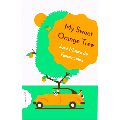 JOSÉ MAURO DE VASCONCELOS,Alison Entrekin My Sweet Orange Tree (Pushkin Children's Classics)