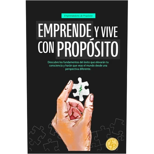 Emprendedores de Propósito,Gianf. G.A. Emprende y Vive con Propósito: Descubre los fundamentos del éxito que elevarán tu consciencia y harán que veas el mundo desde una perspectiva diferente (Spanish Edition)