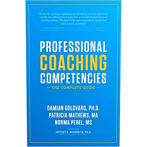 Damian Goldvarg;Patricia Mathews;Norma Perel,Jeffrey E. Auerbach Professional Coaching Competencies: The Complete Guide