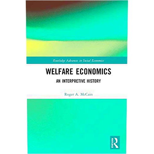 By Roger A. McCain (Author) Format: Kindle Edition Welfare Economics: An Interpretive History (Routledge Advances in Social Economics Book 26)